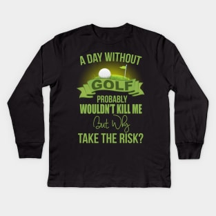 A Day Without Golf Kids Long Sleeve T-Shirt